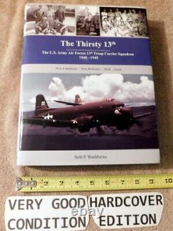 The Thirsty 13th The U. S. Army Air Forces 13th Troop Carrier Squadron WWII 1940