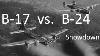 Why The B 17 Was Superior To The B 24 In Every Meaningful Measurement Deep Dive Review